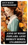 ebook: Anne of Windy Poplars: Anne Shirley Series, Unabridged