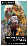 eBook: Mit dem Rucksack nach Indien (Ein spannender Reisebericht)