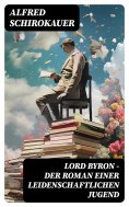 eBook: Lord Byron - Der Roman einer leidenschaftlichen Jugend