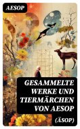 ebook: Gesammelte Werke und Tiermärchen von Aesop (Äsop)