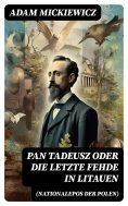 eBook: Pan Tadeusz oder Die letzte Fehde in Litauen (Nationalepos der Polen)