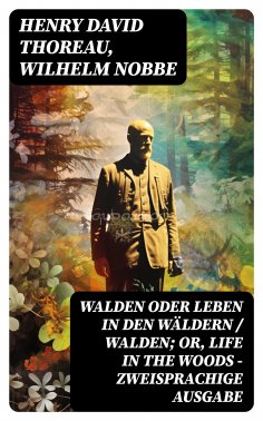 ebook: Walden oder Leben in den Wäldern / Walden; or, Life in the Woods - Zweisprachige Ausgabe