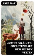 eBook: Der Waldläufer: Erzählung aus dem Wilden Westen