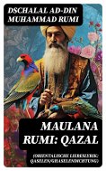 ebook: Maulana Rumi: Qazal (Orientalische Liebeslyrik: Qaselen/Ghaselendichtung)