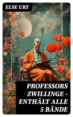 ebook: Professors Zwillinge - Enthält alle 5 Bände