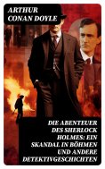 ebook: Die Abenteuer des Sherlock Holmes: Ein Skandal in Böhmen und andere Detektivgeschichten