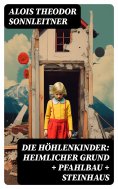 ebook: Die Höhlenkinder: Heimlicher Grund + Pfahlbau + Steinhaus