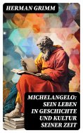 eBook: Michelangelo: Sein Leben in Geschichte und Kultur seiner Zeit