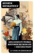 eBook: Gesammelte Werke: Historische Romane + Erzählungen (17 Titel in einem Buch)