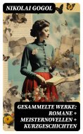 eBook: Gesammelte Werke: Romane + Meisternovellen + Kurzgeschichten