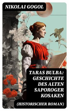 eBook: Taras Bulba: Geschichte des alten Saporoger Kosaken (Historischer Roman)