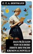 eBook: Das Fräulein von Scuderi: Erste deutsche Kriminalnovelle