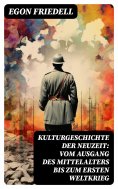 eBook: Kulturgeschichte der Neuzeit: Vom Ausgang des Mittelalters bis zum Ersten Weltkrieg