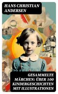 eBook: Gesammelte Märchen: Über 100 Kindergeschichten mit Illustrationen