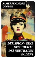 ebook: Der Spion - Eine Geschichte des neutralen Bodens