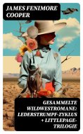 eBook: Gesammelte Wildwestromane: Lederstrumpf-Zyklus + Littlepage-Trilogie