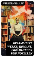 ebook: Gesammelte Werke: Romane, Erzählungen und Novellen