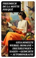 ebook: Gesammelte Werke: Romane + Erzählungen + Sagen + Gedichte + Autobiografie