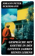 ebook: Gespräche mit Goethe in den letzten Jahren seines Lebens
