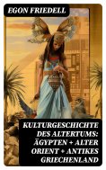eBook: Kulturgeschichte des Altertums: Ägypten + Alter Orient + Antikes Griechenland