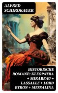 eBook: Historische Romane: Kleopatra + Mirabeau + Lassalle + Lord Byron + Messalina