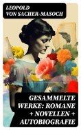 eBook: Gesammelte Werke: Romane + Novellen + Autobiografie