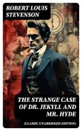 eBook: The Strange Case of Dr. Jekyll and Mr. Hyde (Classic Unabridged Edition)