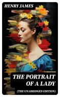 ebook: The Portrait of a Lady (The Unabridged Edition)