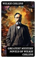 ebook: Greatest Mystery Novels of Wilkie Collins