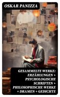 eBook: Gesammelte Werke: Erzählungen + Psychologische Schriften + Philosophische Werke + Dramen + Gedichte