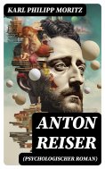 ebook: Anton Reiser (Psychologischer Roman)