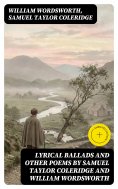 ebook: Lyrical Ballads and other Poems by Samuel Taylor Coleridge and William Wordsworth (Annotated)