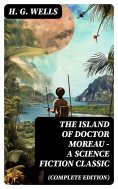 eBook: The Island of Doctor Moreau - A Science Fiction Classic (Complete Edition)