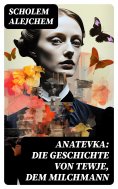 eBook: Anatevka: Die Geschichte von Tewje, dem Milchmann