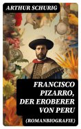 eBook: Francisco Pizarro, der Eroberer von Peru (Romanbiografie)