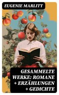 ebook: Gesammelte Werke: Romane + Erzählungen + Gedichte