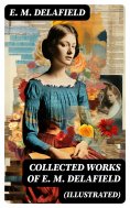 eBook: Collected Works of E. M. Delafield (Illustrated)