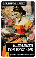 eBook: Elisabeth von England (Das Werden einer Königin)