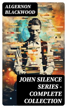 ebook: JOHN SILENCE SERIES - Complete Collection