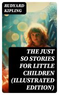 eBook: The Just So Stories for Little Children (Illustrated Edition)