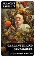 eBook: Gargantua und Pantagruel (Illustrierte Ausgabe)