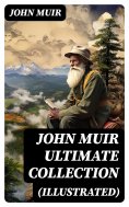 eBook: JOHN MUIR Ultimate Collection (Illustrated)