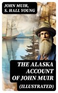 eBook: THE ALASKA ACCOUNT of John Muir (Illustrated)