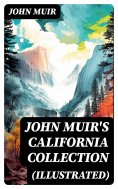 eBook: JOHN MUIR'S CALIFORNIA COLLECTION (Illustrated)