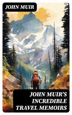 eBook: John Muir's Incredible Travel Memoirs