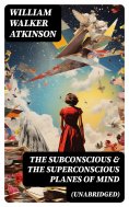 ebook: The Subconscious & The Superconscious Planes of Mind (Unabridged)