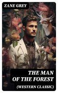 eBook: The Man of the Forest (Western Classic)