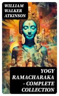 ebook: YOGY RAMACHARAKA - Complete Collection