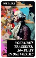 eBook: VOLTAIRE'S TRAGEDIES: 20+ Plays in One Volume