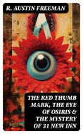 ebook: THE RED THUMB MARK, THE EYE OF OSIRIS & THE MYSTERY OF 31 NEW INN